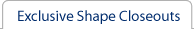 Exclusive Shape Closeouts