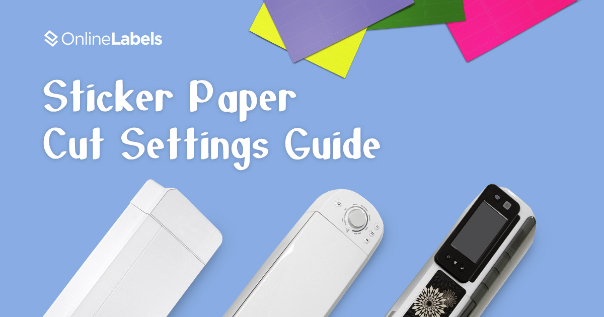 Sticker Paper Cut Settings Guide for Silhouette, Cricut, and More