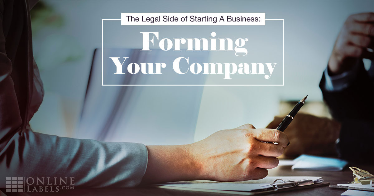 The Legal Side of Starting A Business: Forming Your Company