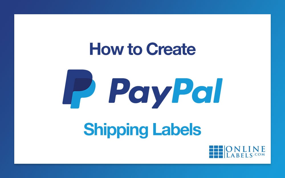 How to Create PayPal® Shipping Labels