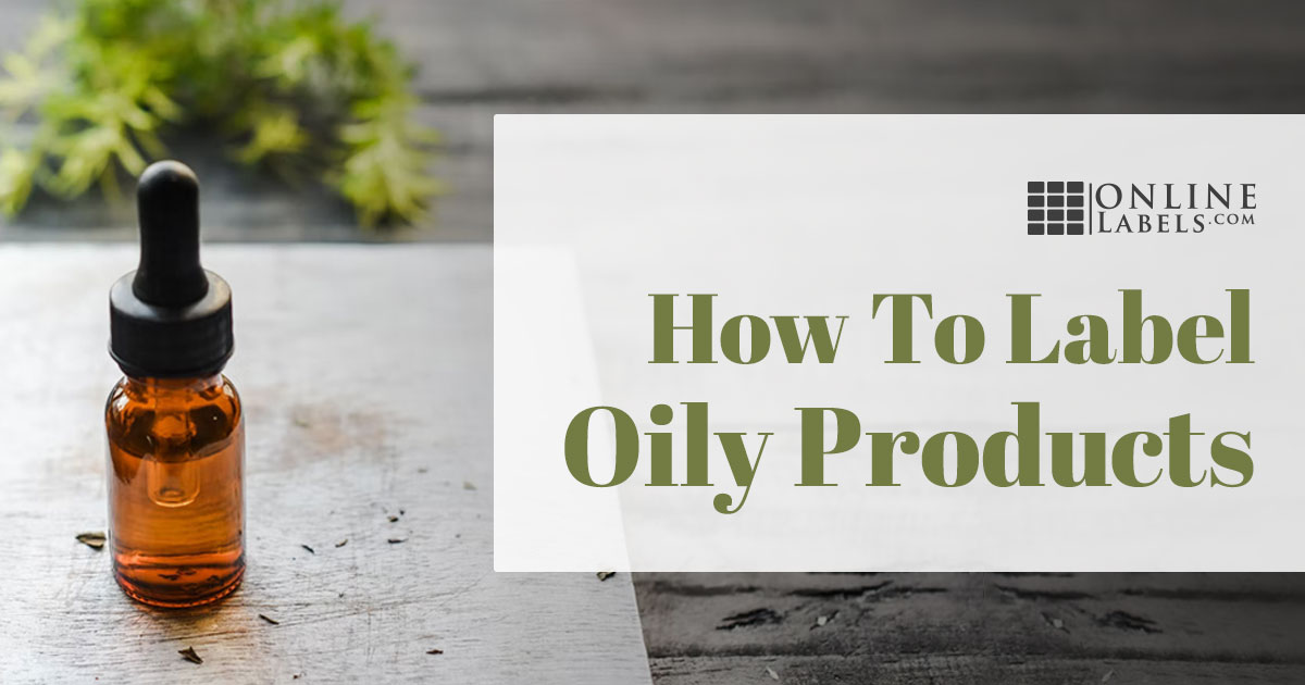 How to Label Oily Products