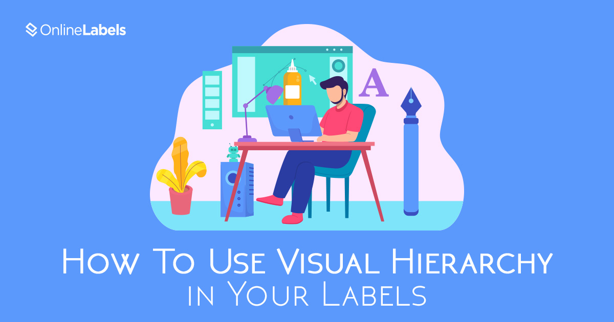How To Create Visual Hierarchy in Your Product Label Design