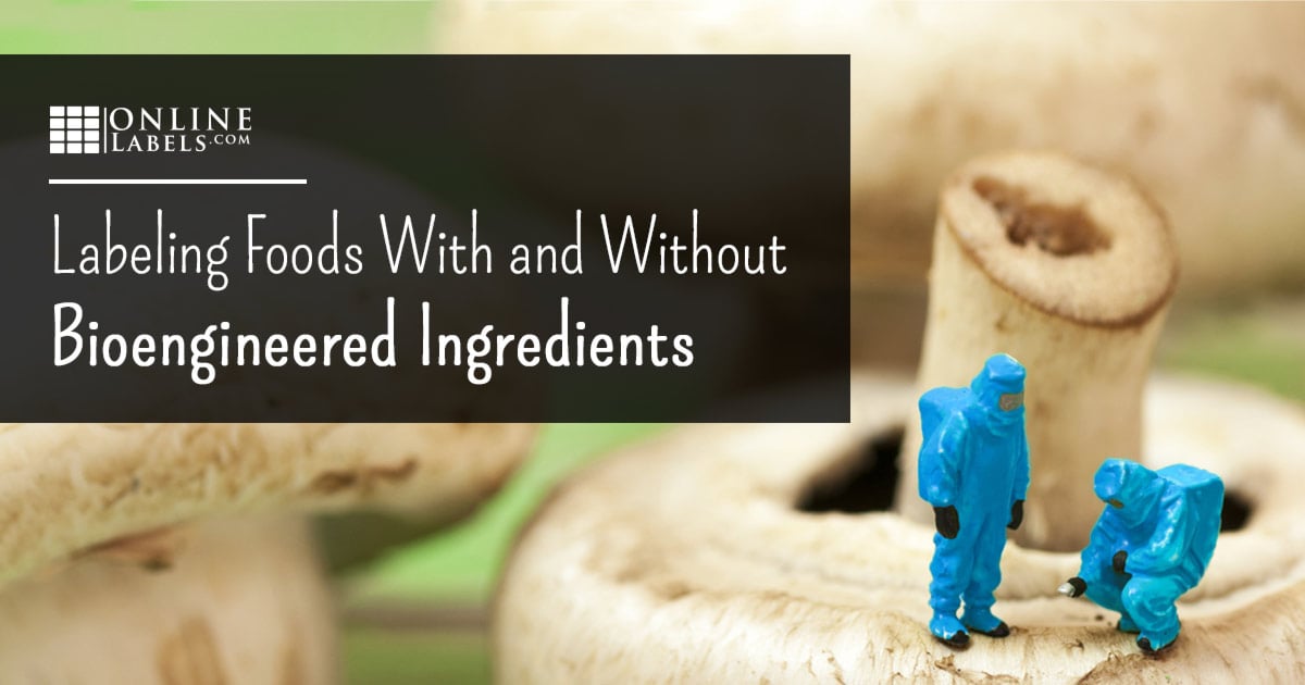 Labeling Foods With and Without GMOs, or Bioengineered Ingredients