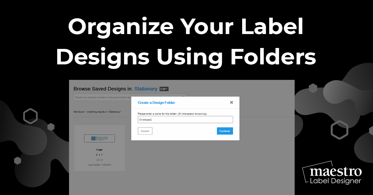 Save label designs in folders within Maestro Label Designer for easy access