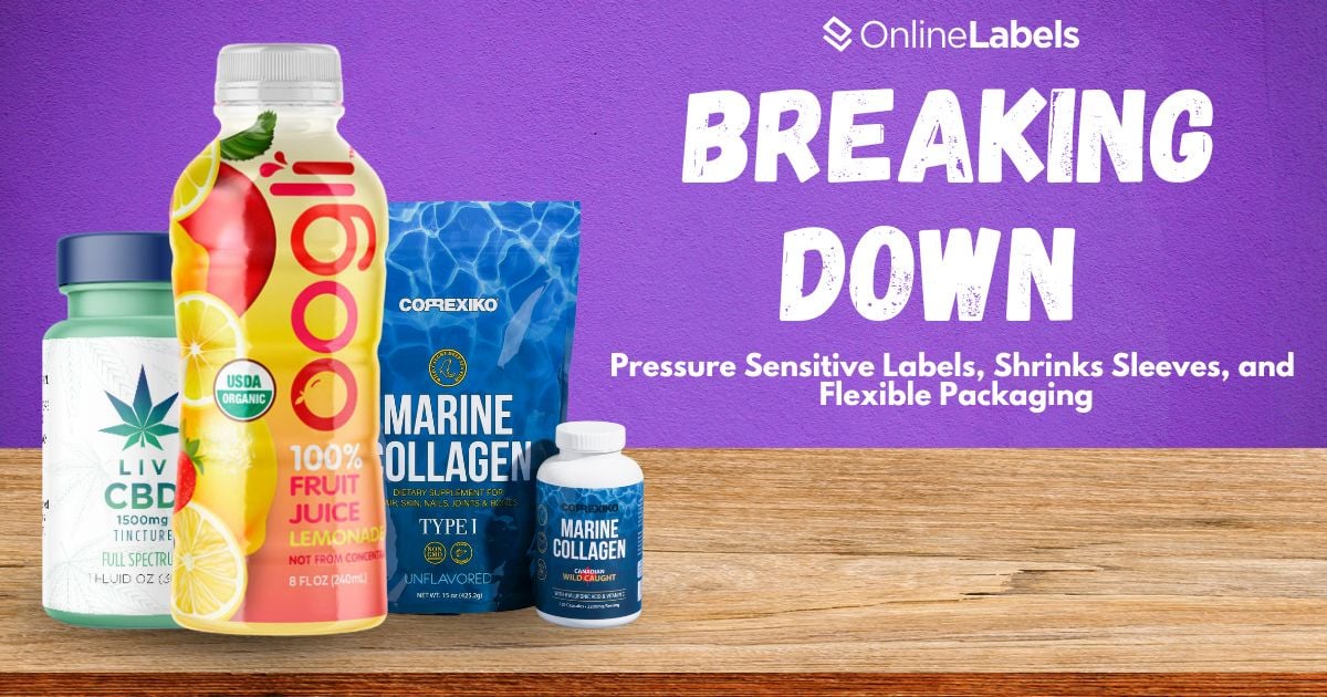 Breaking Down Pressure Sensitive Labels, Shrink Sleeves, & Flexible Packaging
