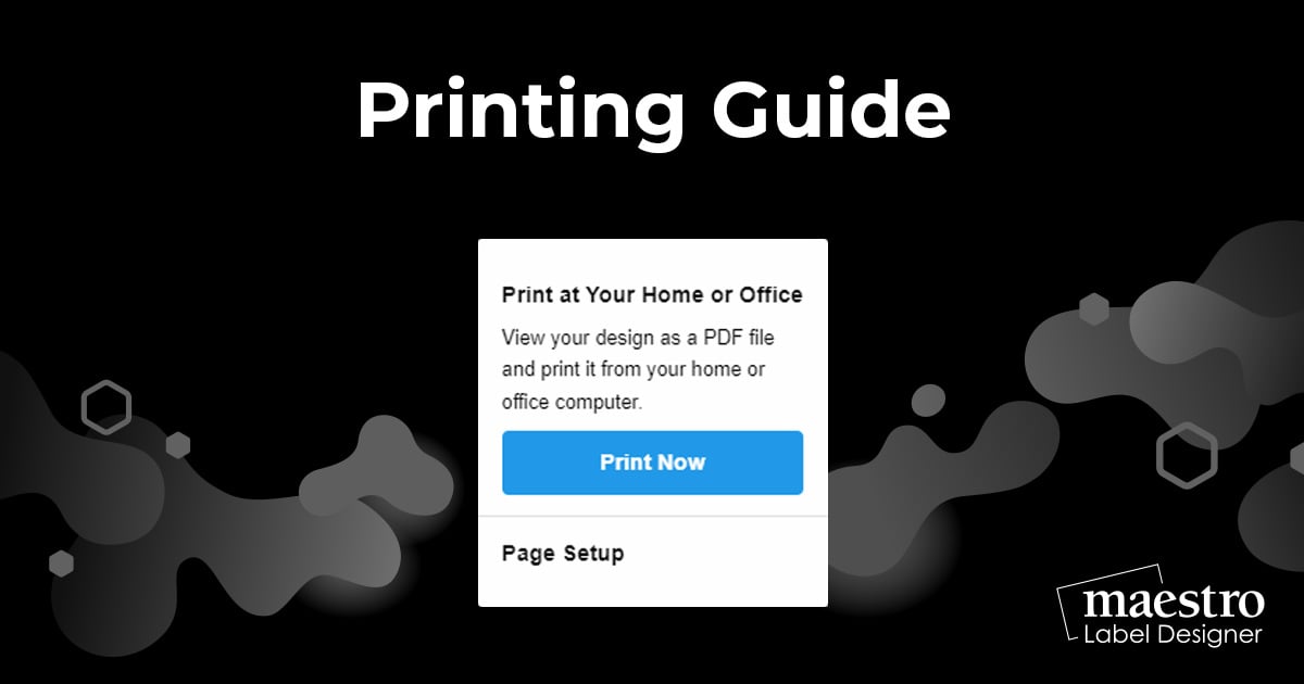 Maestro Label Designer Printing Guide