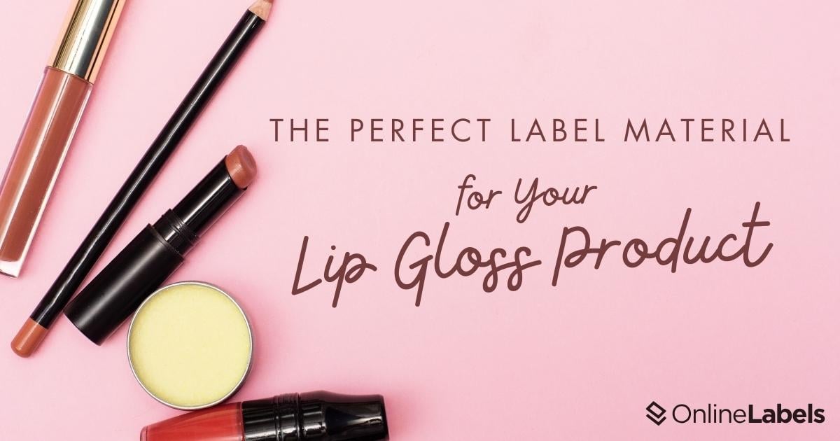 Finding the Perfect Label Material for Your Lip Gloss Product