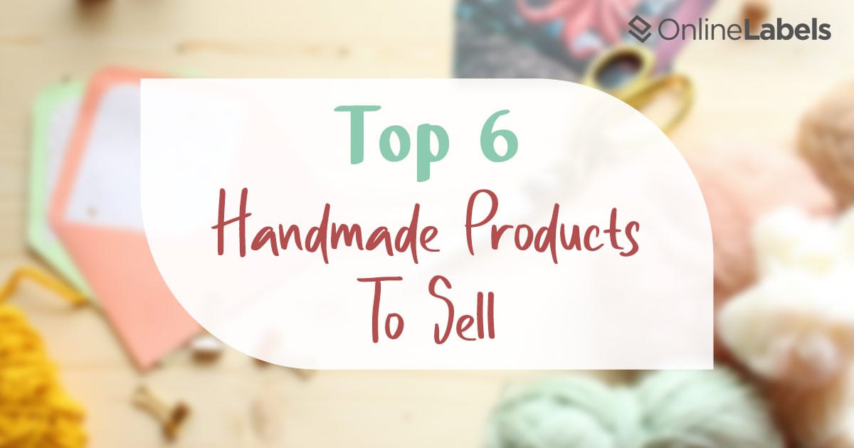 Top 6 handmade products to sell.