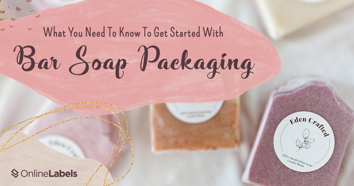 What you need to know to get started with soap packaging